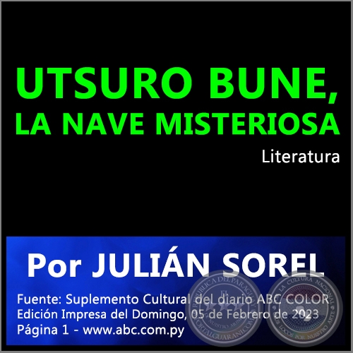 UTSURO BUNE, LA NAVE MISTERIOSA - Por JULIN SOREL - Domingo, 05 de Febrero de 2023